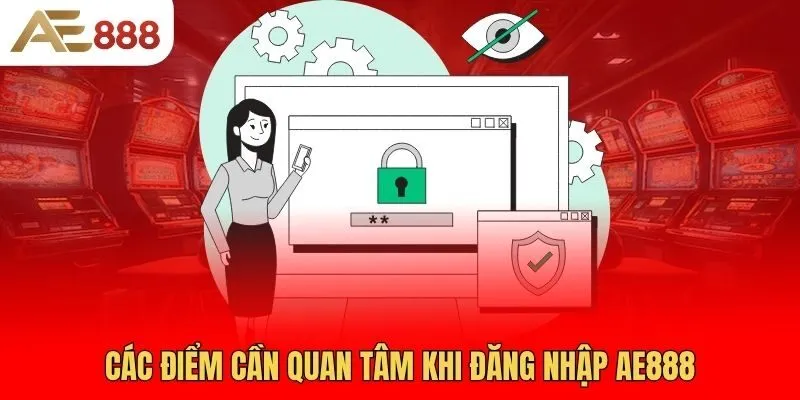 cac-diem-can-quan-tam-khi-dang-nhap-ae888