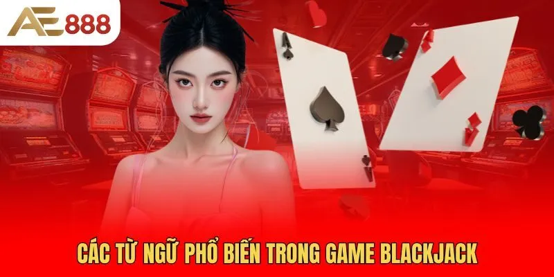 cac-tu-ngu-pho-bien-trong-game-blackjack