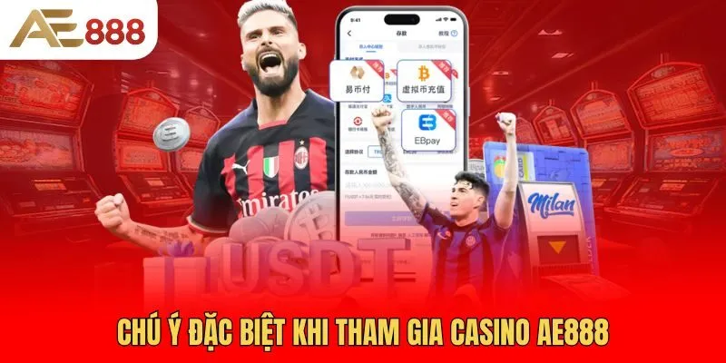 chu-y-dac-biet-khi-tham-gia-casino-ae888
