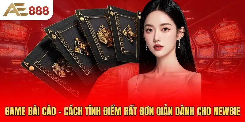 game-bai-cao-cach-tinh-diem-rat-don-gian-danh-cho-newbie