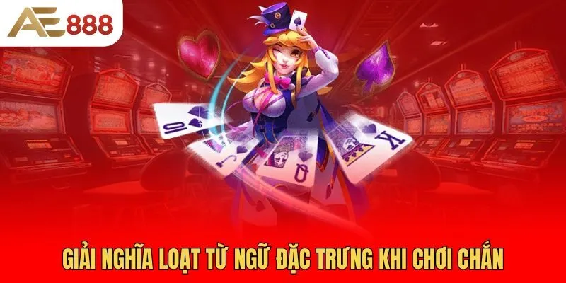 giai-nghia-loat-tu-ngu-dac-trung-khi-choi-chan