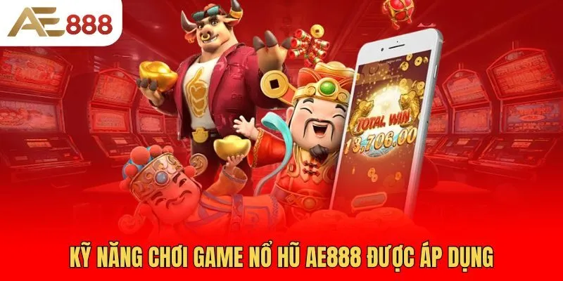 ky-nang-choi-game-no-hu-ae888-duoc-ap-dung