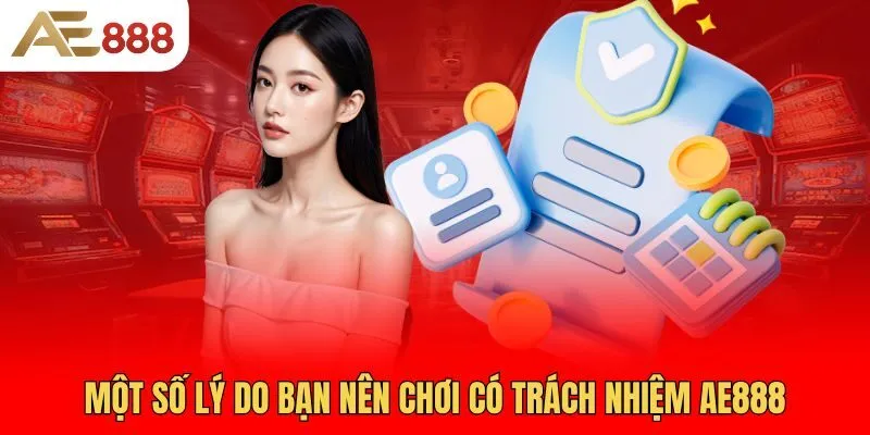 mot-so-ly-do-ban-nen-choi-co-trach-nhiem-ae888