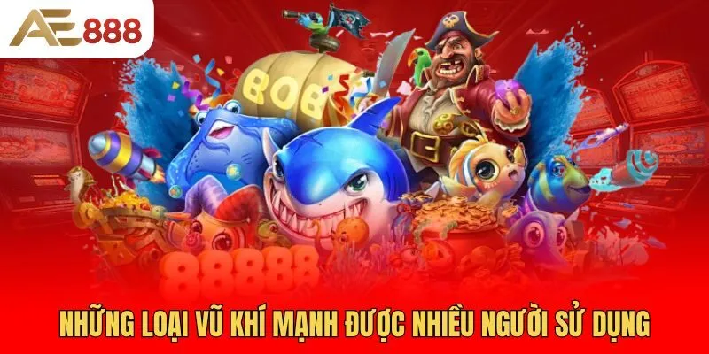 nhung-loai-vu-khi-manh-duoc-nhieu-nguoi-su-dung