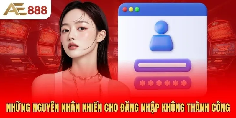 nhung-nguyen-nhan-khien-cho-dang-nhap-khong-thanh-cong