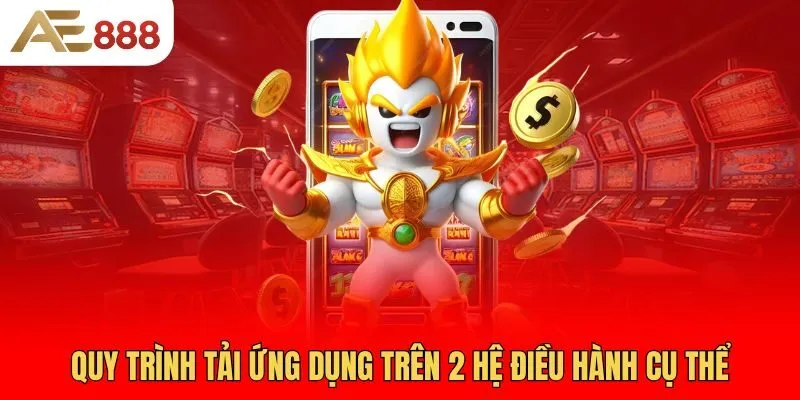 quy-trinh-tai-ung-dung-tren-2-he-dieu-hanh-cu-the