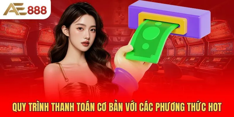 quy-trinh-thanh-toan-co-ban-voi-cac-phuong-thuc-hot