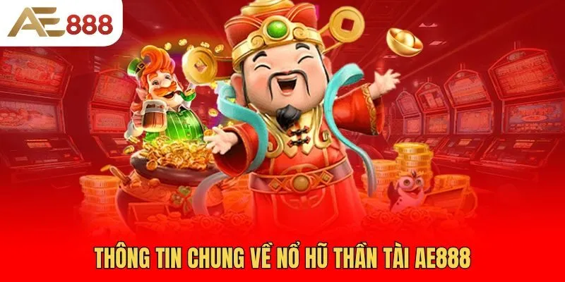 thong-tin-chung-ve-no-hu-than-tai-ae888
