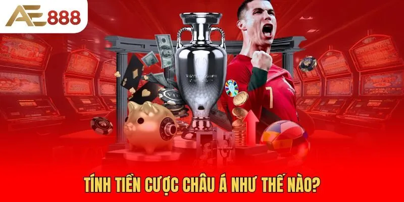tinh-tien-cuoc-chau-a-nhu-the-nao